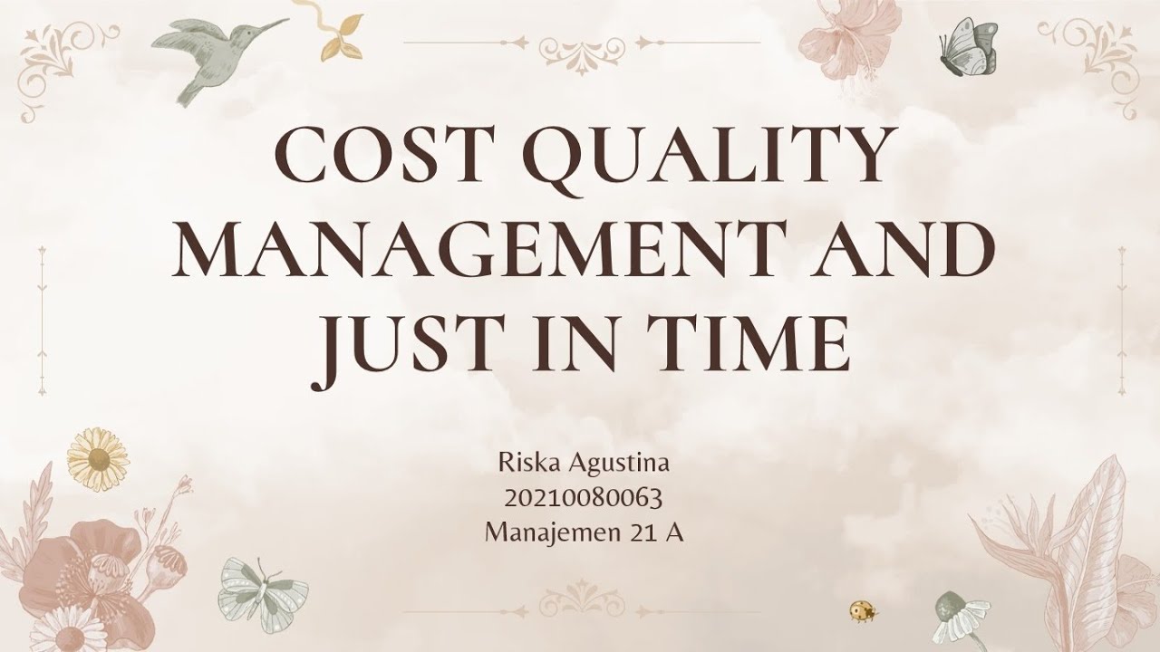 COST QUALITY MANAJEMEN DAN JUST IN TIME - AKUNTANSI MANAJEMEN COST QUALITY MANAJEMEN DAN JUST IN TIME - AKUNTANSI MANAJEMEN