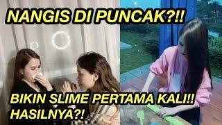 PERTAMA KALI BIKIN SLIME DAN NANGIS DI PUNCAK?!!!!