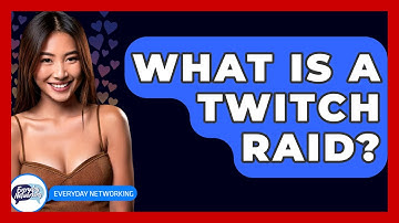 What Is A Twitch Raid? - Everyday-Networking