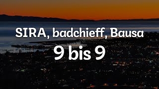 SIRA, badchieff, Bausa - 9 bis 9 (Letra/Lyrics) | Official Music Video