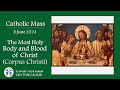 Catholic Mass - The Most Holy Body and Blood of Christ (Corpus Christi)  2 June 2024 - LIVESTREAM