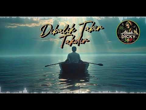 DIBALIK TABIR TAKDIR (Reggae Spiritual) @BahDicky369
