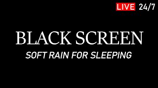 🔴24/7. Falling Asleep in 5 minutes / Soft Rain Sound for Sleeping / Black Screen 24 hours