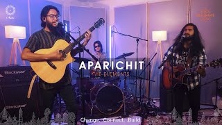 Video thumbnail of "The Elements | Aparichit | Mantra Live Session"