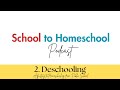 2. Deschooling--What the heck is this??!!