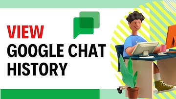 How to View Google Chat History 2024?