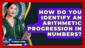 How Do You Identify An Arithmetic Progression In Numbers? - The Numbers Channel