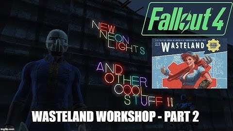 Fallout 4 Wasteland Workshop Part 2 New Lights and Lamps
