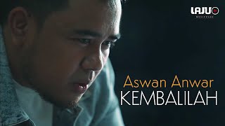 KEMBALILAH - Aswan Anwar (Official Music Video)