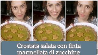 Crostata salata con finta marmellata di zucchine