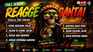 FULL ALBUM REGGAE SANTAI 🎶 Reggae Sad Vibes | Lagu Reggae Terbaik Untuk Santai, Ngopi & Menemani