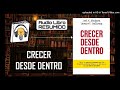 RESUMEN del Libro CRECER DESDE DENTRO [Libros de Empresa] | AudioLibro Resumido