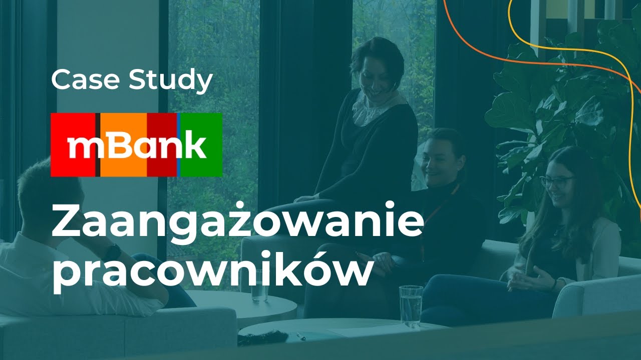 Case study: mBank – zaangażowanie pracowników źródłem sukcesu i rozwoju organizacji