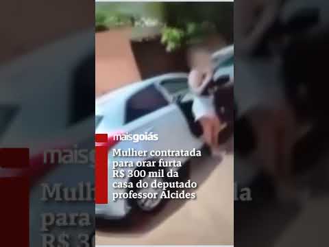Mulher contratada para orar furta R$ 300 mil da casa do deputado professor Alcides - Mais Goiás