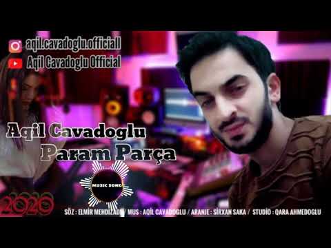 Yep Yeni Mahni - Aqil Cavadoglu - Param Parca -2020 ( Dinlemeye Deyer)