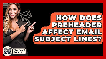How Does Preheader Affect Email Subject Lines? - TheEmailToolbox.com