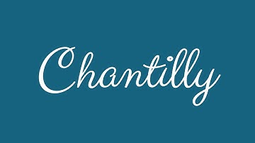 Learn how to Sign the Name Chantilly Stylishly in Cursive Writing