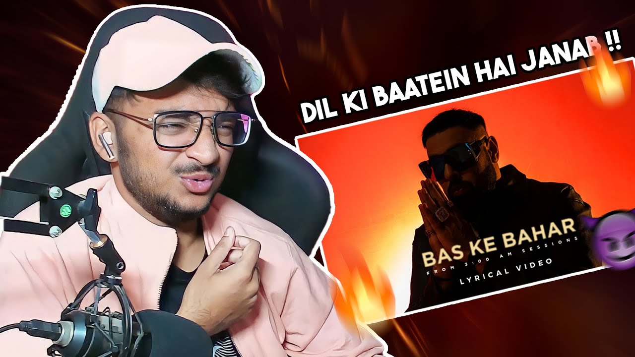 Badshah - Bas Ke Bahar Reaction Video | 3:00 AM Sessions | 2022 ...