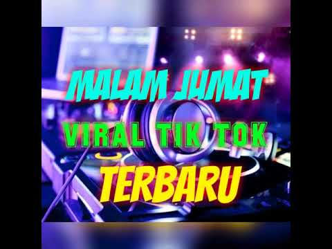DJ INI MALAM JUMAT TERBARU 2019 VIRAL TIK TOK