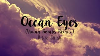 Billie Eilish- Ocean Eyes (Young Bombs Remix)