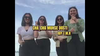 CHA_CHA MUHSE DOSTI REMIX ODY T.M.R 2025