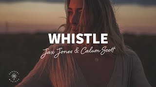 Jax Jones & Calum Scott - Whistle (Lyrics)