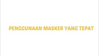Penggunaan Masker Yang Tepat — Iklan Layanan Masyarakat