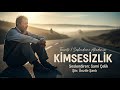 KİMSESİZLİK - Seslendiren: Sami Çelik - Şiir: Ünzile Şanlı - Müzik: Truvatv / Enes İlhan 