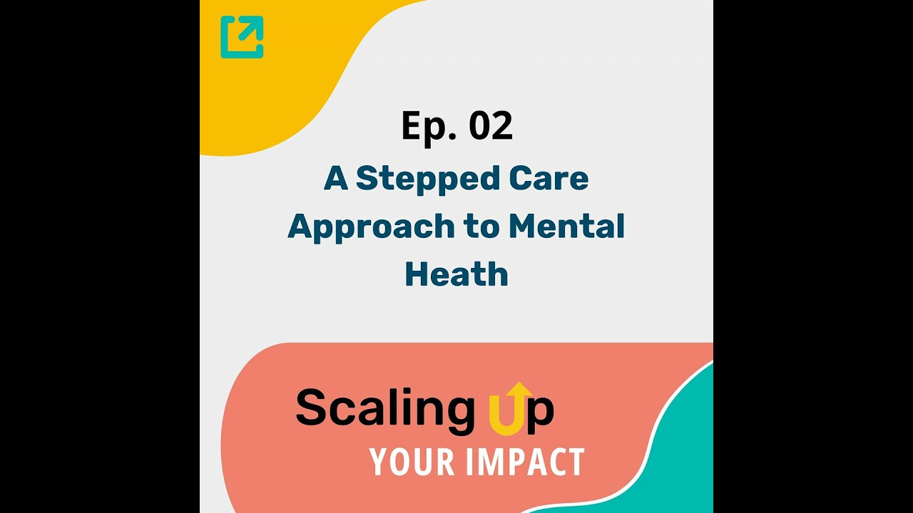 Ep 02 - A Stepped Care Approach To Mental Health