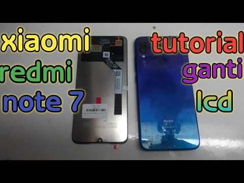 tutorial || cara ganti lcd touch screen xiaomi redmi note7