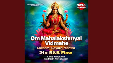 Om Mahalakshmyai Vidmahe - 21x R&B Flow - Lakshmi Gayatri Mantra