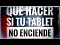 🔰 ¿Qué hacer si mi tablet no enciende? 🔰