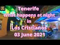 Tenerife - What happens at night in Los Cristianos - 03 June 2021