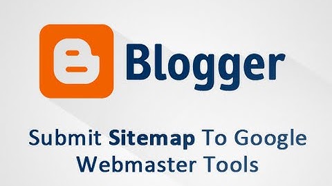 How to Submit Blogger Sitemap to Google Webmaster Tools ?