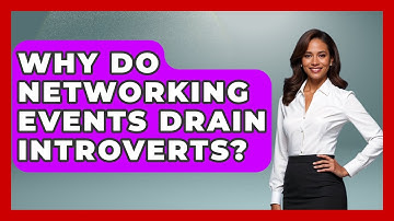 Why Do Networking Events Drain Introverts? - Women That Network