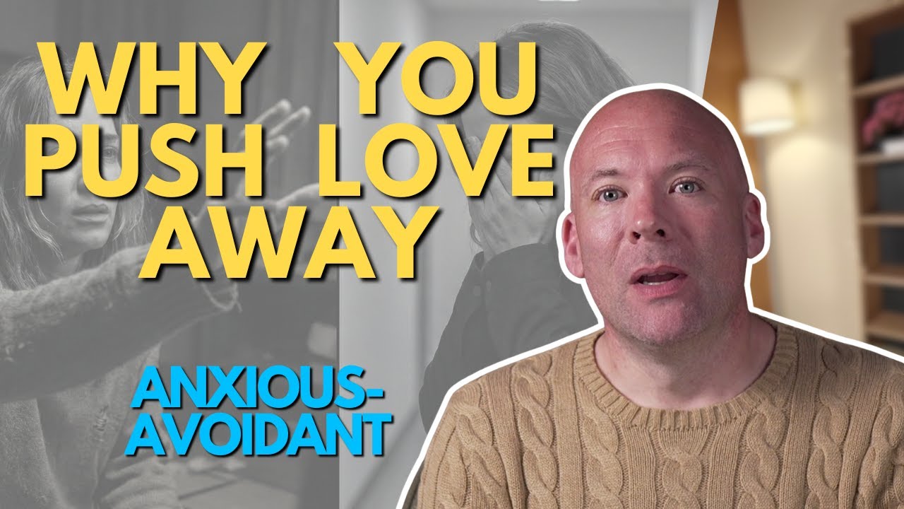 Why You Push Away the People You Love: The Anxious-Avoidant Paradox