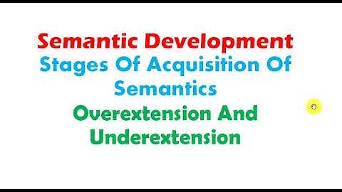 Acquisition of Semantics in child language acquisition | Semantic development | explained