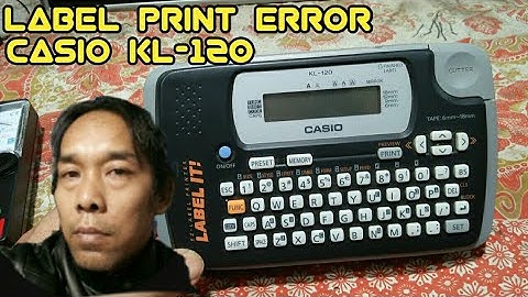 CARA PERBAIKI PRINT LABEL CASIO KL-120 ERROR