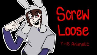 Screw Loose Yhs Animatic