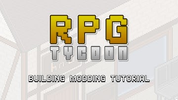 RPG Tycoon - Building Modding Tutorial