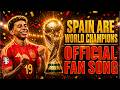 🏆 SPAIN ARE WORLD CHAMPIONS! 🇪🇸 | Official Fan Song