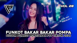 DJ FUNKOT PONTIANAK 2026 VOL 28 ‼️ FUNKOT BAKAR BAKAR FULL PUMPIN VIRAL 