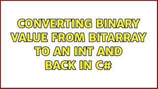 Converting binary value from BitArray to an int and back in C#