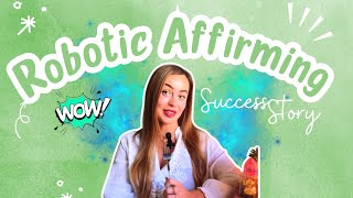 MY INCREDIBLE ROBOTIC AFFIRMING SUCCESS STORY I How to manifest I Law of Assumption