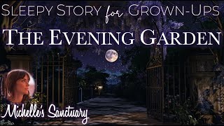 Sleepy Story for Grown-Ups 🌹 THE EVENING GARDEN ✨ Fall Asleep Fast Bedtime Story (female voice)