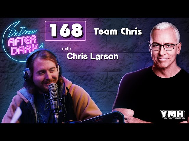 Ep. 168 Team Chris w/ Chris Larson | Dr. Drew After Dark