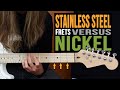 Stainless steel vs nickel frets