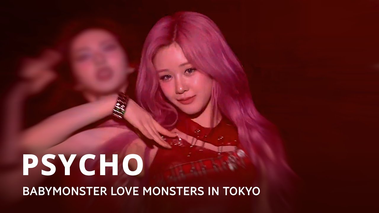 Watch BABYMONSTER - 'PSYCHO' LOVE MONSTERS IN TOKYO on YouTube Watch BABYMONSTER - 'PSYCHO' LOVE MONSTERS IN TOKYO on YouTube