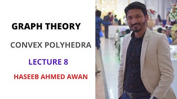 Graph Theory: convex polyhedra: Lecture 8
