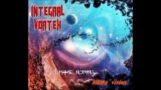 Integral Vortex - I make nothing